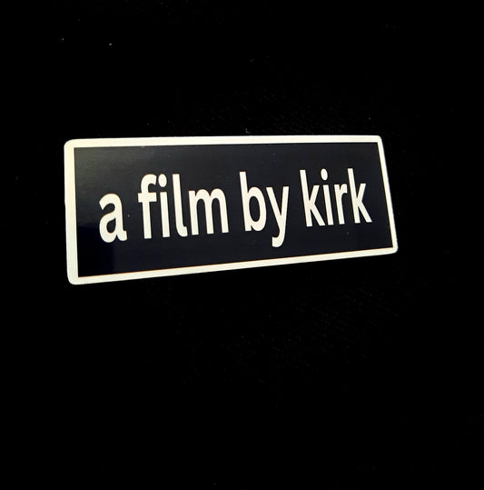 A Film By Kirk Sticker