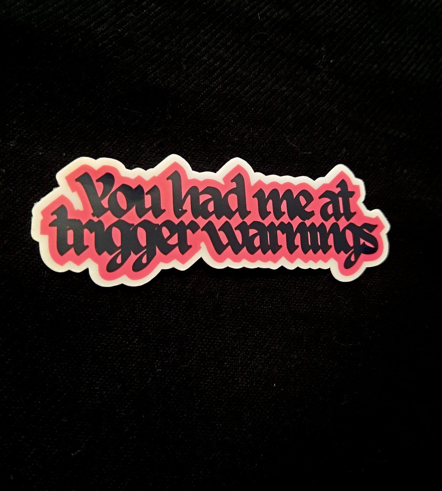 You Had Me at Trigger Warnings Sticker