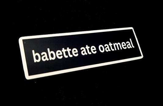 Babette Ate Oatmeal Sticker