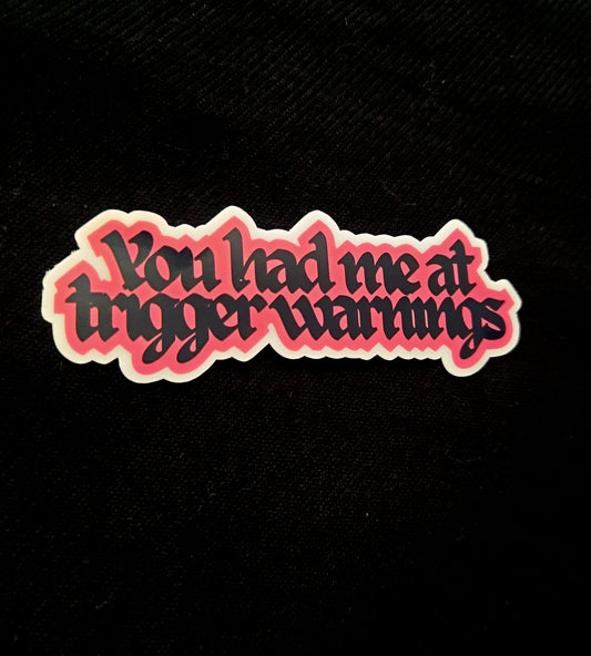 You Had Me at Trigger Warnings Sticker