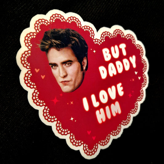 But Daddy I Love Him Edward Cullen Sticker